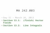 MA 242.003 Day 51 – March 26, 2013 Section 13.1: (finish) Vector Fields Section 13.2: Line Integrals.