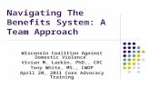 Navigating The Benefits System: A Team Approach Wisconsin Coalition Against Domestic Violence Vivian M. Larkin, PhD., CRC Tony White, MS., CWDP April 20,