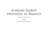Graduate Student Information on Research Catherine S. Bolek, M.S. Director Office of Sponsored Research.
