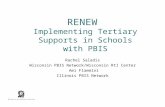 RENEW Implementing Tertiary Supports in Schools with PBIS Rachel Saladis Wisconsin PBIS Network/Wisconsin RtI Center Ami Flammini Illinois PBIS Network.