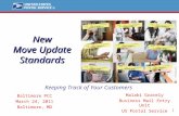 1 New Move Update Standards Keeping Track of Your Customers Malaki Gravely Business Mail Entry Unit US Postal Service Baltimore PCC March 24, 2011 Baltimore,