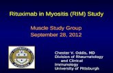Rituximab in Myositis (RIM) Study Muscle Study Group September 28, 2012 Chester V. Oddis, MD Division of Rheumatology and Clinical Immunology University.