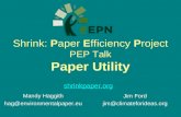 Shrink: Paper Efficiency Project PEP Talk Paper Utility Mandy Haggith hag@environmentalpaper.eu shrinkpaper.org Jim Ford jim@climateforideas.org.