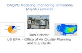 1 OAQPS Modeling, monitoring, emissions (AQAD) Updates Rich Scheffe US EPA – Office of Air Quality Planning and Standards.