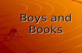 Boys and Books. Why Boys Read Utility: Boys read for a sense of agency. They want to learn about the real world to understand it better. “1 st reason”