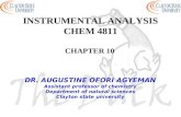INSTRUMENTAL ANALYSIS CHEM 4811 CHAPTER 10 DR. AUGUSTINE OFORI AGYEMAN Assistant professor of chemistry Department of natural sciences Clayton state university.