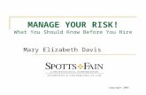 Copyright 2005 MANAGE YOUR RISK! What You Should Know Before You Hire Mary Elizabeth Davis.