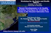 Recent Developments in Air Quality Modeling Techniques for studying Air Toxics in the Houston-Galveston Area Prof. Daewon W. Byun Dr. Soontae Kim, Ms.