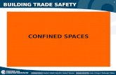 1 BUILDING TRADE SAFETY CONFINED SPACES. 2 BUILDING TRADE SAFETY Confined spaces.