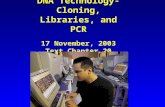 DNA Technology- Cloning, Libraries, and PCR 17 November, 2003 Text Chapter 20.