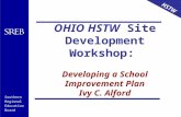 Southern Regional Education Board HSTW OHIO HSTW Site Development Workshop: Developing a School Improvement Plan Ivy C. Alford HSTW.