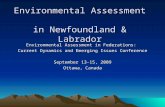 Environmental Assessment in Newfoundland & Labrador Environmental Assessment in Federations: Current Dynamics and Emerging Issues Conference Current Dynamics.