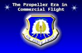 The Propeller Era in Commercial Flight. Chapter 5, Lesson 1 Chapter Overview  The Propeller Era in Commercial Flight  The Jet Era in Commercial Flight.