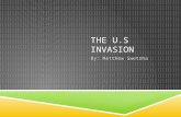 THE U.S INVASION By: Matthew Swetoha. HOW IT STARTED  On a very sad day on September 11,2001 the U.S was attacked by terrorist also known as the Taliban.