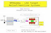 NPDGamma - LH2 Target - Relief/Ventline Systems Seppo Penttila NPDGamma Project Manager Predicted A  =5x10 -8 We are aiming to 10% measurement.