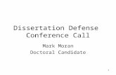 1 Dissertation Defense Conference Call Mark Moran Doctoral Candidate.