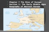 Chapter 7 The Rise of Europe  Section 1: The Early Middle Ages  Geography of Western Europe.