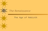 The Renaissance The Age of Rebirth. The Renaissance  Around 1300, western European scholars developed an interest in classical writings  This led from.