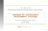 1 Renewed EU Sustainable Development Strategy EU Environmental Legislation 2.VII.2008 Warsaw, Poland “Business Support Programme for Bulgaria, Romania,