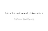 Social Inclusion and Universities Professor David Adams.
