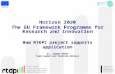 Horizon 2020 The EU Framework Programme for Research and Innovation How RTDPI project supports application Dr. Jürgen Henke Team Leader and Training Advisor.