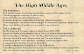 The High Middle Ages The Crusades- Holy Lands (where Jesus lived and taught) conquered by Saljuq Turks Christian pilgrims attacked & persecuted Turks.