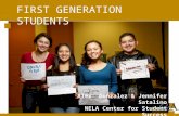 FIRST GENERATION STUDENTS Alex Gonzalez & Jennifer Satalino NELA Center for Student Success.