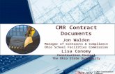 CMR Contract Documents Jon Walden Manager of Contracts & Compliance Ohio School Facilities Commission Lisa Conomy Construction Counsel The Ohio State University.