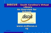 DISCUS - South Carolina’s Virtual Library  9/2004 An Overview for Schools.