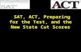 SAT, ACT, Preparing for the Test, and the New State Cut Scores.