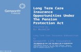 Long Term Care Insurance Opportunities Under The Pension Protection Act Presented by: DJ Mormile Long Term Care Insurance Underwritten by Genworth Life.