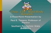 Chap. 11B - Rigid Body Rotation A PowerPoint Presentation by Paul E. Tippens, Professor of Physics Southern Polytechnic State University © 2007.