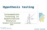 LEARNING PROGRAMME Hypothesis testing Intermediate Training in Quantitative Analysis Bangkok 19-23 November 2007.