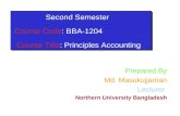 Second Semester Course Code: BBA-1204 Course Title: Principles Accounting Prepared By Md. Masukujjaman Lecturer Northern University Bangladesh.