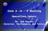 Zone 6 –8 - 9 Meeting Operations Update Mr. Bob Hayden Director, Performance and Policy Operations Update Mr. Bob Hayden Director, Performance and Policy.