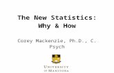 The New Statistics: Why & How Corey Mackenzie, Ph.D., C. Psych.
