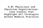 1 6.01 Physicians and Physician Organizations: Case Studies that Highlight HIT Strategies Within Medical Practices.