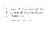 Eureka: A Framework for Enabling Static Analysis on Malware MARS.MTC.SRI.COM.