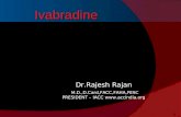 1 Ivabradine Dr.Rajesh Rajan M.D.,D.Card,FACC,FAHA,FESC PRESIDENT – IACC .
