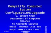 9/25/98C. Edward ChowComputer Configuration Page 1 Demystify Computer System Configuration/Upgrade C. Edward Chow Department of Computer Science CU Colorado.