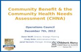 Community Benefit & the Community Health Needs Assessment (CHNA) Operations Council December 7th, 2012 Dawn Wolff: Director, Strategic Planning Cindy Ortiz:
