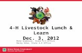 4-H Livestock Lunch & Learn Dec. 3, 2012 Mike Anderson, State 4-H Office Becky Nibe, State 4-H Office.