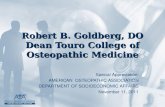 Robert B. Goldberg, DO Dean Touro College of Osteopathic Medicine Special Appreciation: AMERICAN OSTEOPATHIC ASSOCIATION DEPARTMENT OF SOCIOECONOMIC AFFAIRS.