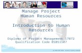 BSBPMG506A Manage Project Human Resources Manage Project Human Resources Introduction to Human Resources Diploma of Project Management 17872 Qualification.