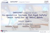 SAFESPOT Integrated Project Co-operative Systems for Road Safety “Smart Vehicles on Smart Roads” Roberto Brignolo Centro Ricerche Fiat SAFESPOT Integrated.