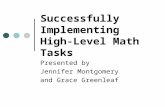 Successfully Implementing High- Level Math Tasks Presented by Jennifer Montgomery and Grace Greenleaf.