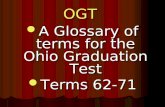 OGT A Glossary of terms for the Ohio Graduation Test A Glossary of terms for the Ohio Graduation Test Terms 62-71 Terms 62-71.