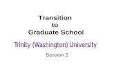 Transition to Graduate School Session 2 Transition to Graduate School.