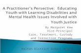 By Margaret Kew Vice-Principal Care, Treatment, Custody and Correction Programs Halton District School Board.