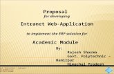 Proposal for developing Intranet Web-Application to implement the ERP solution for Academic Module By: Rajesh Sharma Govt. Polytechnic – Hamirpur Himachal.